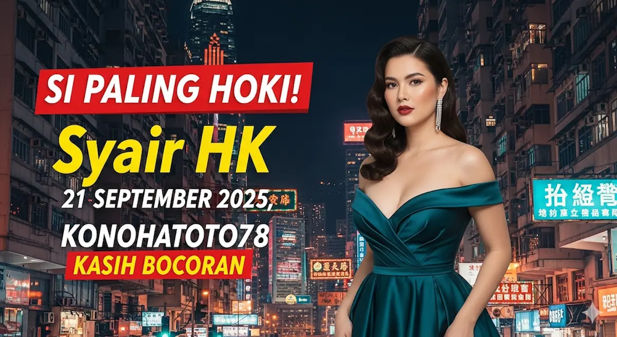 Si Paling Hoki! Syair HK 21 September 2025, Konohatoto78 Kasih Bocoran - keluaranterkini.com