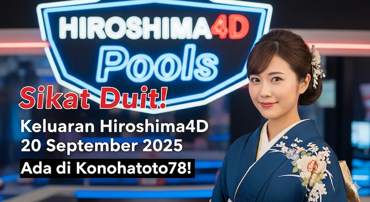 Sikat Duit! Keluaran Hiroshima4D 20 September 2025 Ada di Konohatoto78! - keluaranterkini.com