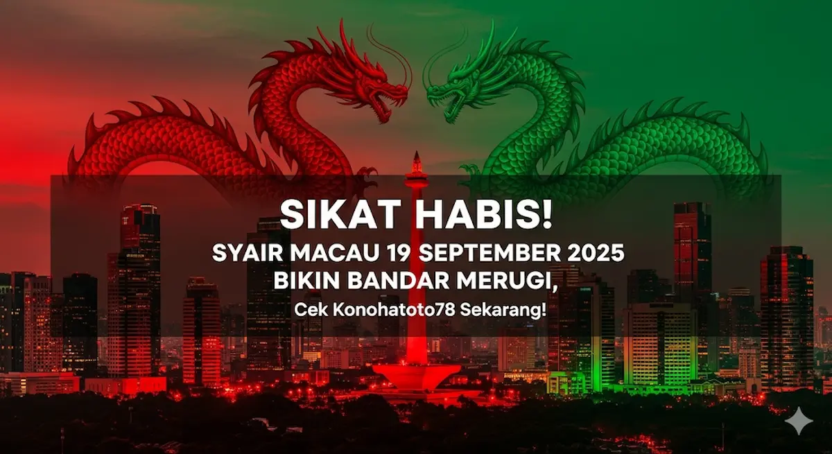 Sikat Habis! Syair Macau 19 September 2025 Bikin Bandar Merugi, Cek Konohatoto78 Sekarang! - keluaranterkini.com
