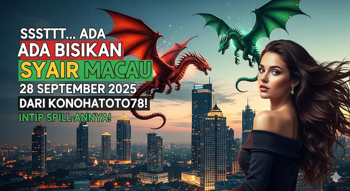 Sssttt... Ada Bisikan Syair Macau 28 September 2025 Dari Konohatoto78! Intip Spill-annya! - KELUARANTERBARU.COM