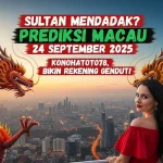 Sultan Mendadak Prediksi Macau 24 September 2025 Konohatoto78, Bikin Rekening Gendut! - keluaranterkini.com