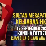 Sultan Merapat! Keluaran HK 17 September 2025 Konohatoto78, Cuan Gila-Gilaan Ada di Sini! - keluaranterkini.com