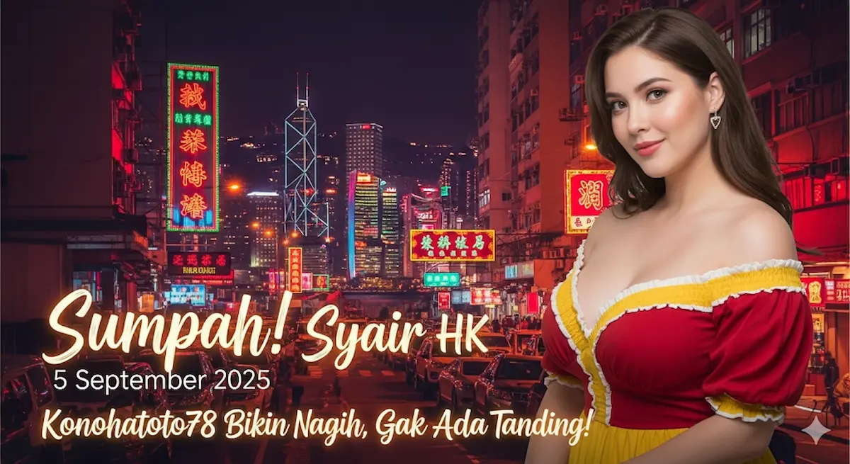 Sumpah! Syair HK 5 September 2025 Konohatoto78 Bikin Nagih, Gak Ada Tanding! - keluarantoto78.com