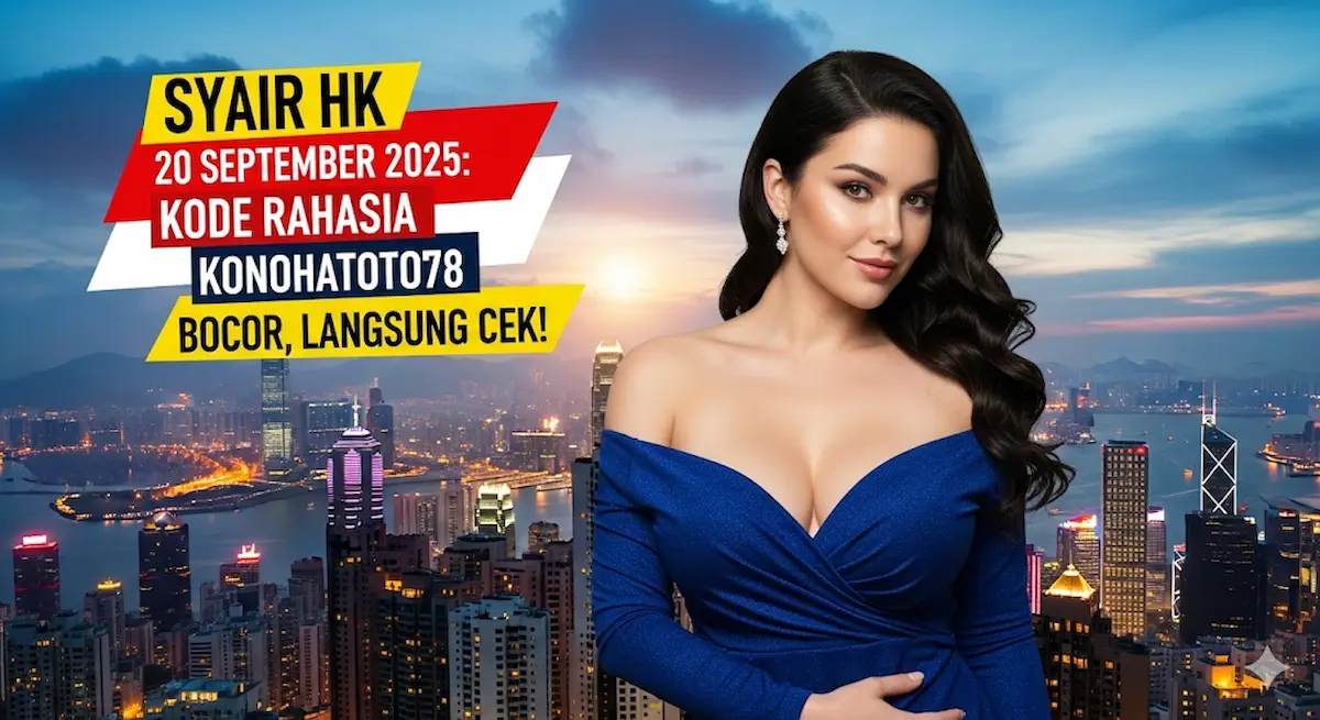 Syair HK 20 September 2025 Kode Rahasia Konohatoto78 Bocor, Langsung Cek! - keluaranterkini.com