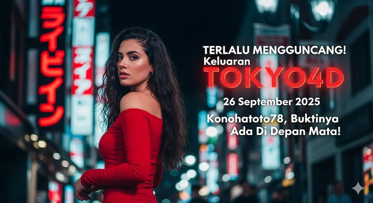 TERLALU MENGGUNCANG! Keluaran TOKYO4D 26 September 2025 Konohatoto78, Buktinya Ada Di Depan Mata! - keluaranterkini.com