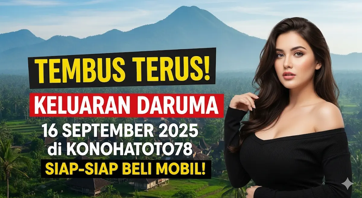 Tembus Terus! Keluaran Daruma 16 September 2025 di Konohatoto78, Siap-Siap Beli Mobil! - keluaranterkini.com