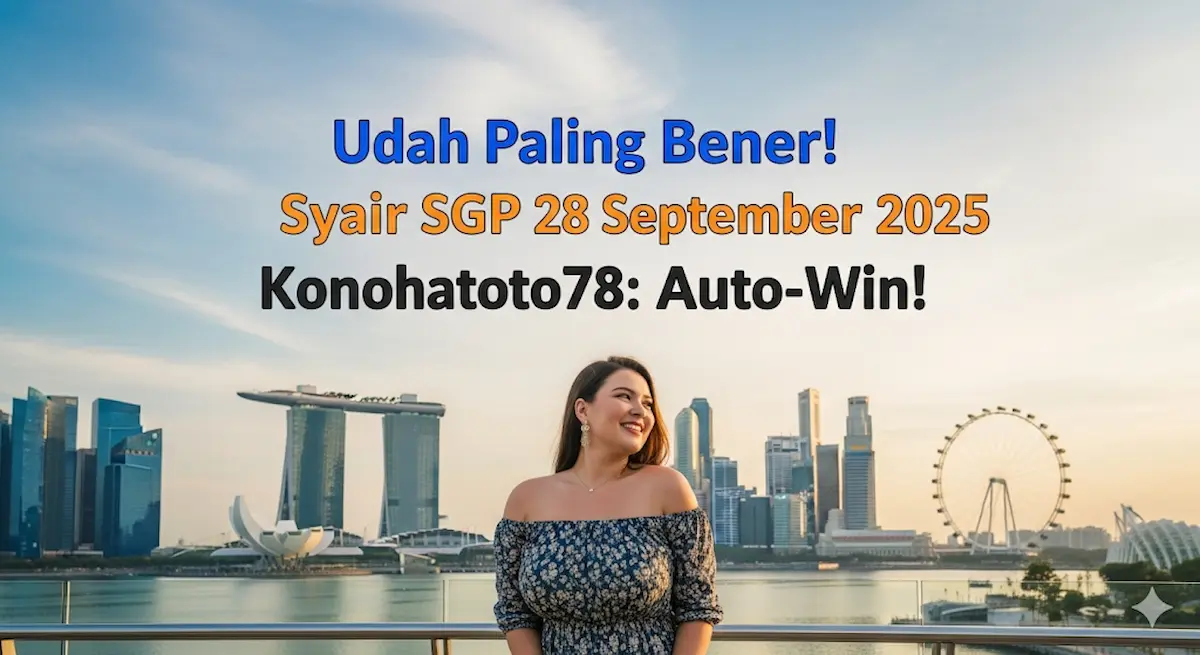 Udah Paling Bener! Syair SGP 28 September 2025 Konohatoto78 Auto-Win! - keluaranterkini.com