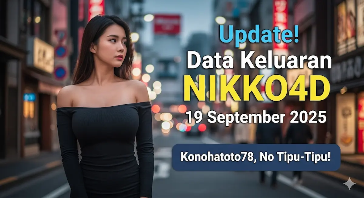 Update! Data Keluaran NIKKO4D 19 September 2025 Konohatoto78, No Tipu-Tipu! - keluaranterkini.com