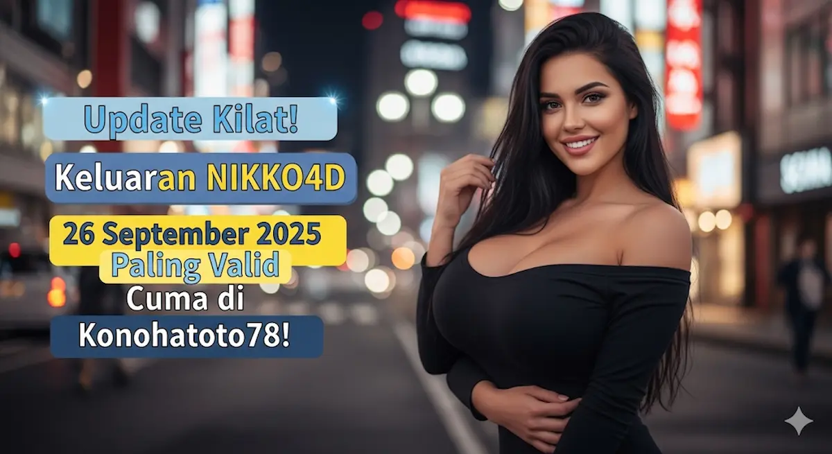 Update Kilat! Keluaran NIKKO4D 26 September 2025 Paling Valid Cuma di Konohatoto78! - keluaranterkini.com
