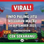 Viral! Info Paling Jitu Keluaran Macau 14 September 2025 Konohatoto78 Cek Sekarang! - kelaurantoto78.com