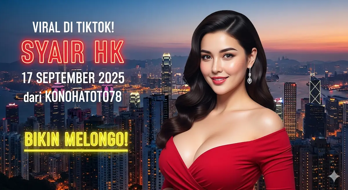 Viral di TikTok! Syair HK 17 September 2025 dari Konohatoto78 Bikin Melongo! - keluaranterkini.com