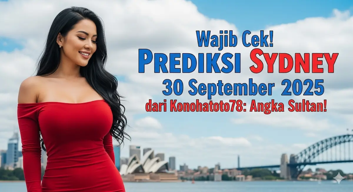 Wajib Cek! Prediksi Sydney 30 September 2025 dari Konohatoto78 Angka Sultan! - keluaranterkini.com