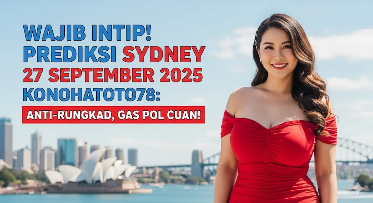 Wajib Intip! Prediksi Sydney 27 September 2025 Konohatoto78 Anti-Rungkad, Gas Pol Cuan! - keluaranterkini.com