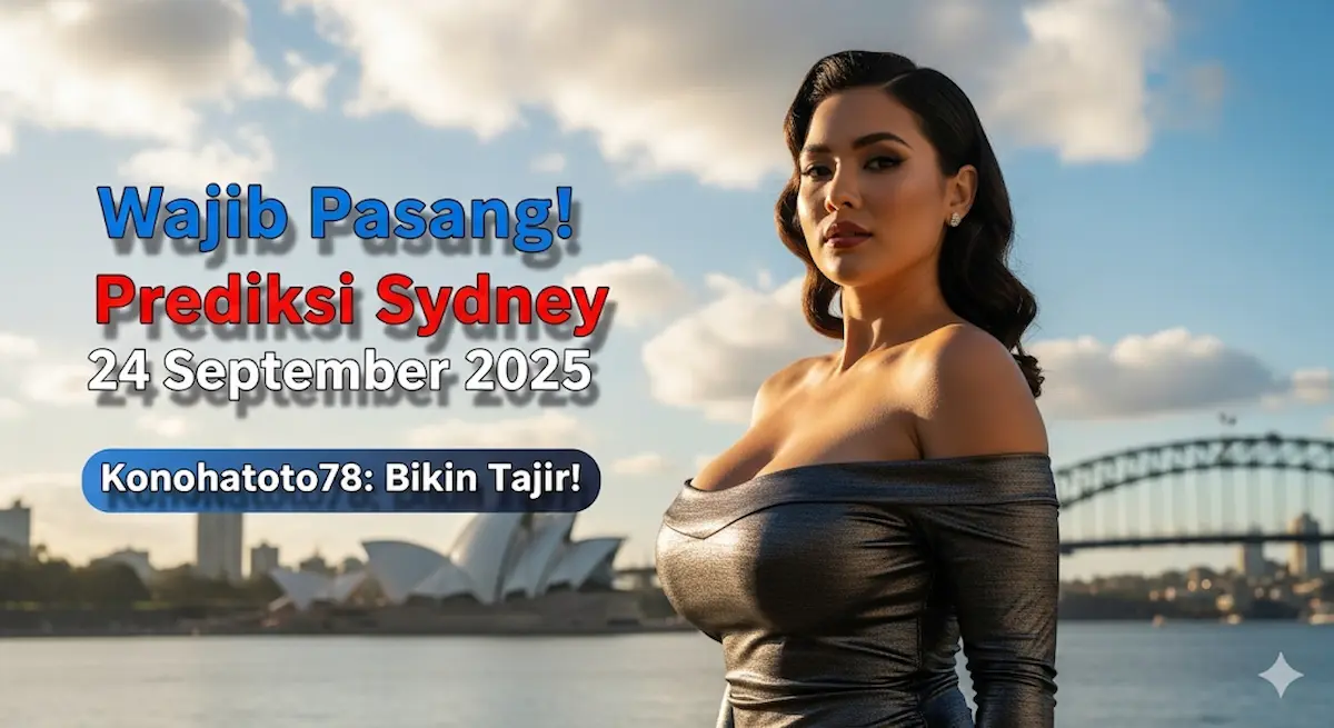 Wajib Pasang! Prediksi Sydney 24 September 2025 Konohatoto78 Bikin Tajir! - keluaranterkini.com
