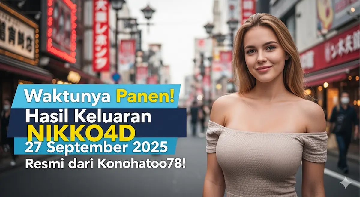 Waktunya Panen! Hasil Keluaran NIKKO4D 27 September 2025 Resmi dari Konohatoto78! - keluaranterkini.com