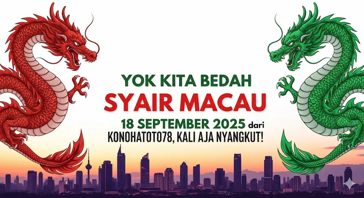 Yok Kita Bedah Syair Macau 18 September 2025 dari Konohatoto78, Kali Aja Nyangkut! - keluaranterkini.com