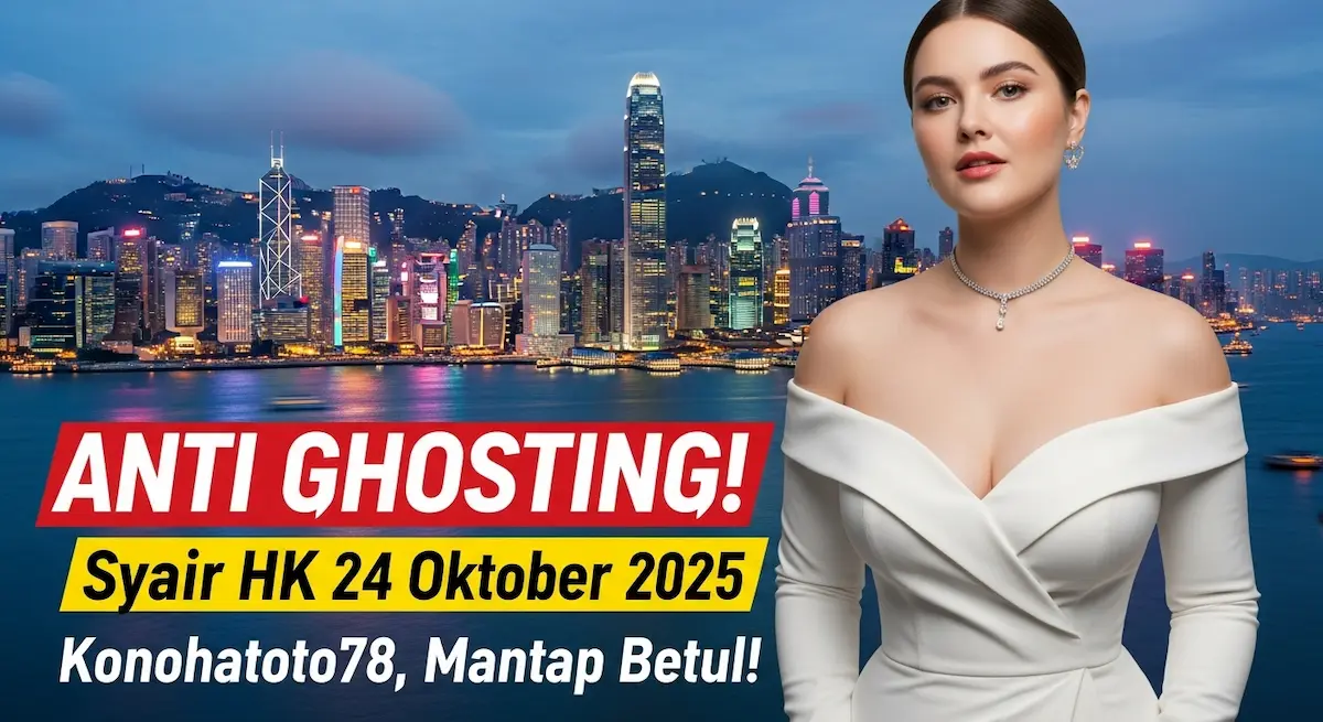 ANTI GHOSTING! Syair HK 24 Oktober 2025 Konohatoto78, Mantap Betul! - keluaranterkini.com