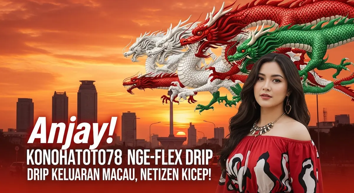 Anjay! Konohatoto78 Nge-Flex Drip Keluaran Macau 13 Oktober 2025, Netizen Kicep! - keluaranterkini.com