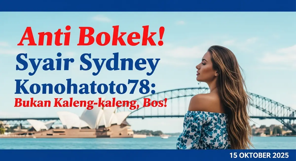 Anti Bokek! Syair Sydney 15 Oktober 2025 Konohatoto78 Bukan Kaleng-kaleng, Bos! - keluaranterkini.com