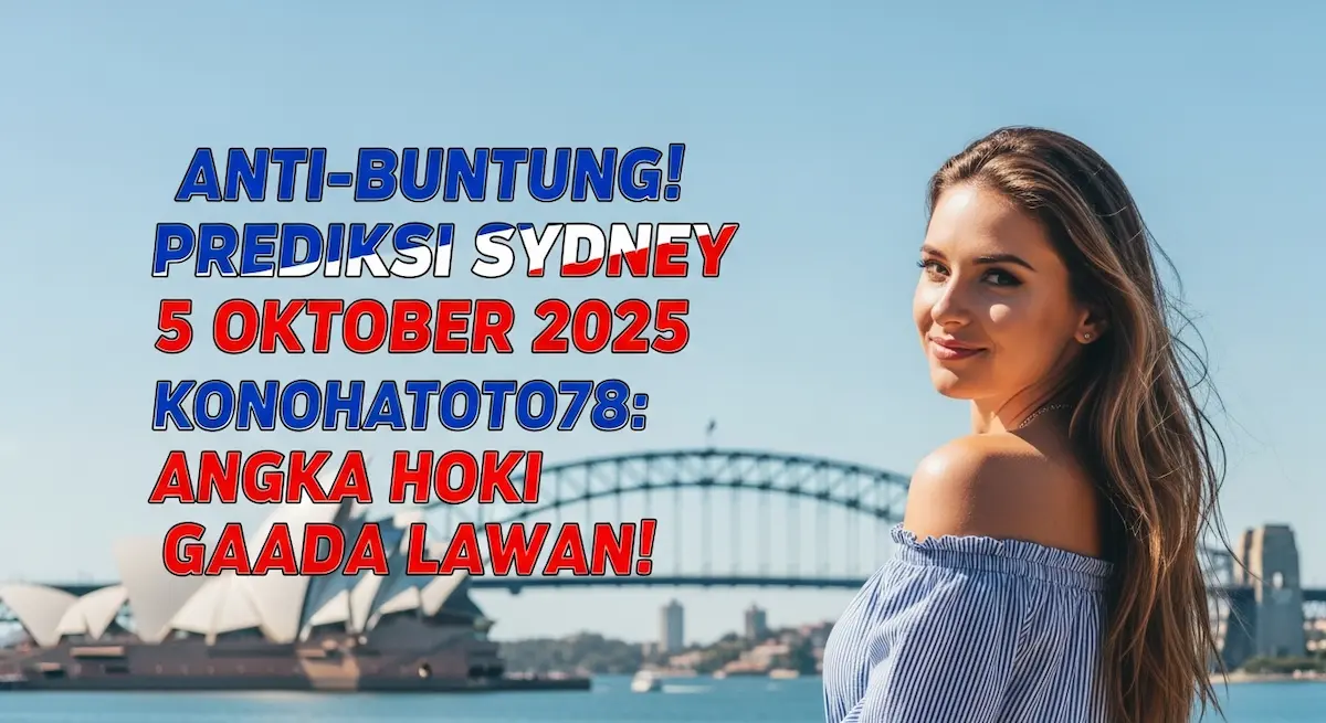 Anti-Buntung! Prediksi Sydney 5 Oktober 2025 Konohatoto78 Angka Hoki Gaada Lawan! - keluaranterkini.com
