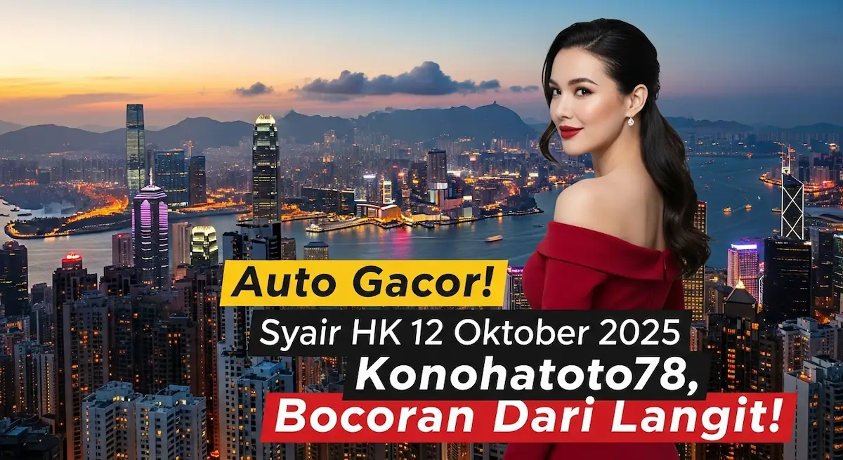 Auto Gacor! Syair HK 12 Oktober 2025 Konohatoto78, Bocoran Dari Langit! - keluaranterkini.com