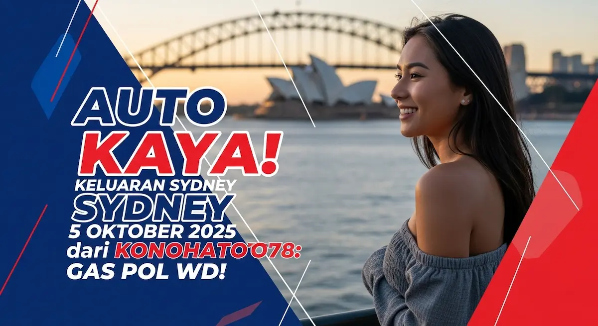 Auto Kaya! Keluaran Sydney 5 Oktober 2025 dari Konohatoto78: Gas Pol WD!