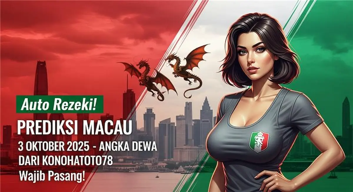 Auto Rezeki! Prediksi Macau 3 Oktober 2025 - Angka Dewa dari Konohatoto78 Wajib Pasang! - keluaranterkini.com