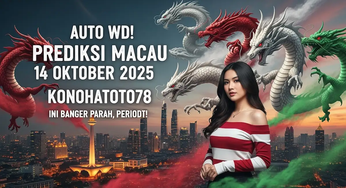 Auto WD! Prediksi Macau 14 Oktober 2025 Konohatoto78 Ini Banger Parah, Periodt! - keluaranterkini.com