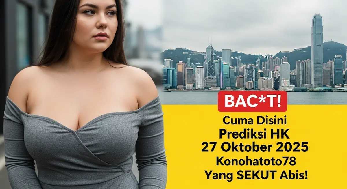 BACT! Cuma Disini Prediksi HK 27 Oktober 2025 Konohatoto78 Yang SEKUT Abis! - keluaranterkini.com
