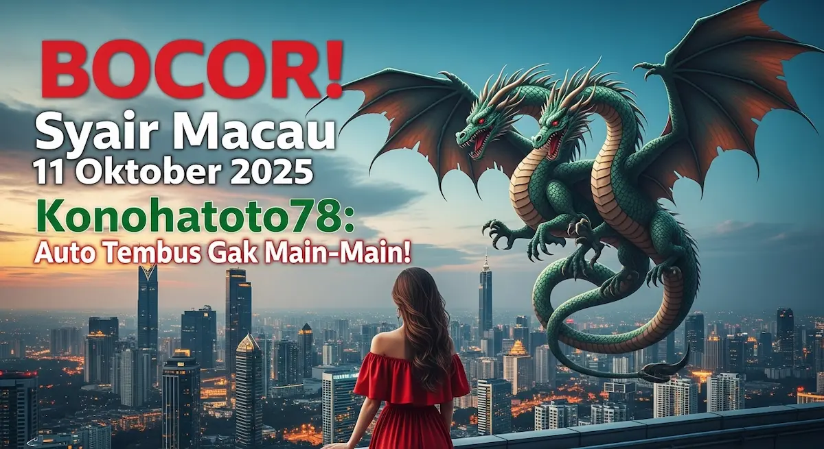 BOCOR! Syair Macau 11 Oktober 2025 Konohatoto78 Auto Tembus Gak Main-Main! - keluaranterkini.com