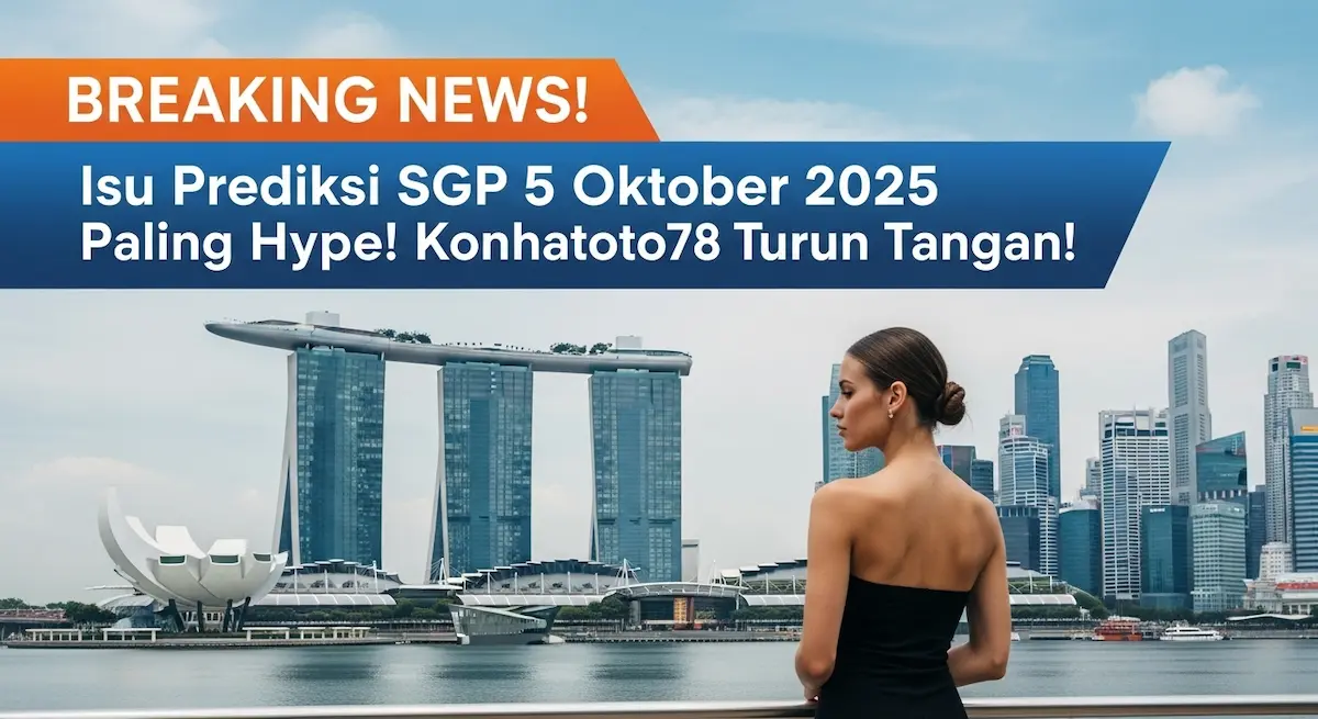 BREAKING NEWS! Isu Prediksi SGP 5 Oktober 2025 Paling Hype! Konohatoto78 Turun Tangan! - keluaranterkini.com
