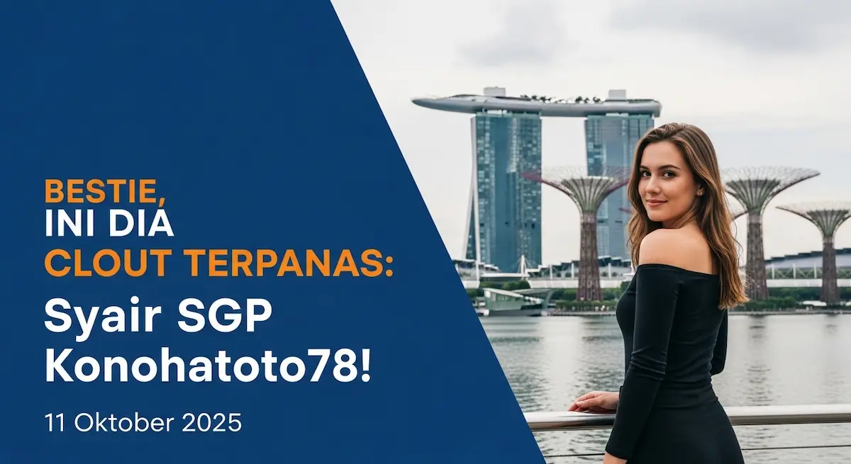 Bestie, Ini Dia Clout Terpanas Syair SGP 11 Oktober 2025 Konohatoto78! - keluaranterkini.com