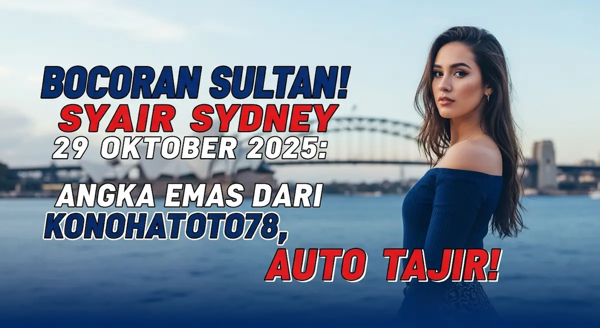 Bocoran Sultan! Syair Sydney 29 Oktober 2025 Angka Emas dari Konohatoto78, Auto Tajir! - keluaranterkini.com