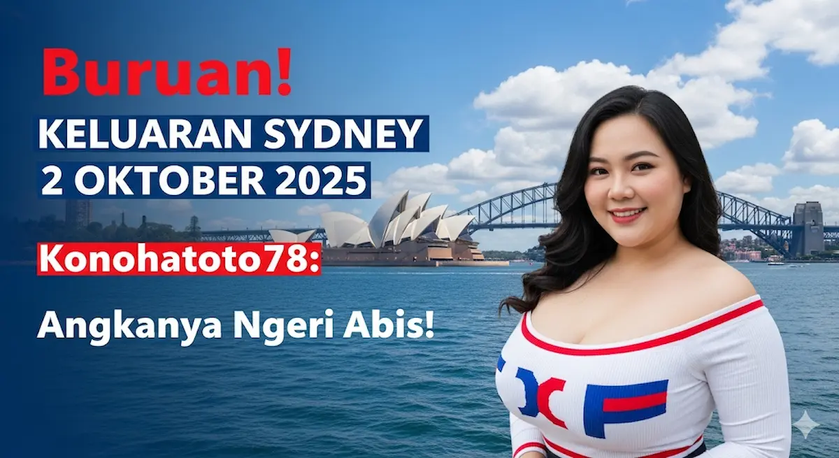 Buruan! Keluaran Sydney 2 Oktober 2025 Konohatoto78 Angkanya Ngeri Abis! - keluaranterkini.com