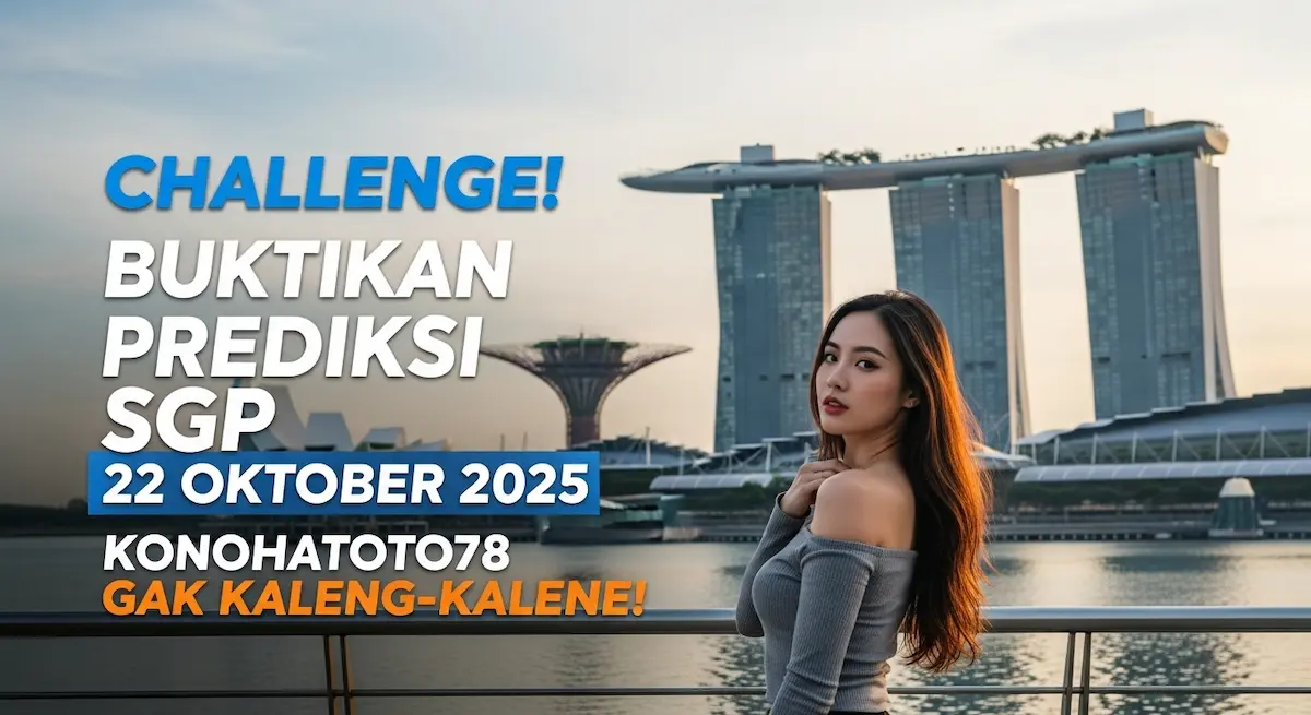 Challenge! Buktikan Prediksi SGP 22 Oktober 2025 Konohatoto78 Gak Kaleng-Kaleng! - keluaranterkini.com