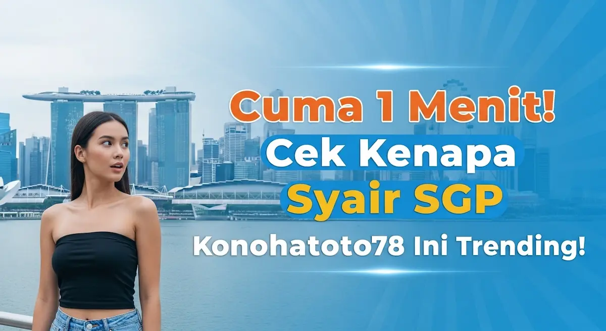 Cuma 1 Menit! Cek Kenapa Syair SGP 22 Oktober 2025 Konohatoto78 Ini Trending! - keluaranterkini.com