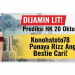 DIJAMIN LIT! Prediksi HK 20 Oktober 2025 Konohatoto78 Punya Rizz Angka yang Bestie Cari! - keluaranterkini.com