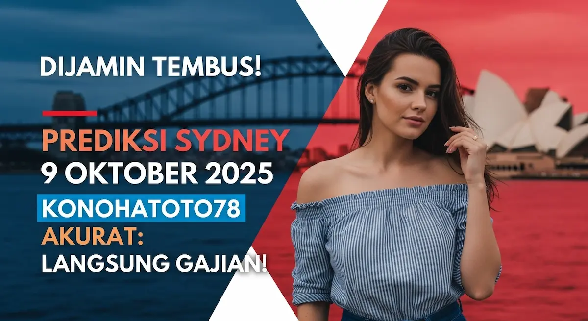 Dijamin Tembus! Prediksi Sydney 9 Oktober 2025 Konohatoto78 Akurat Langsung Gajian! - keluaranterkini.com