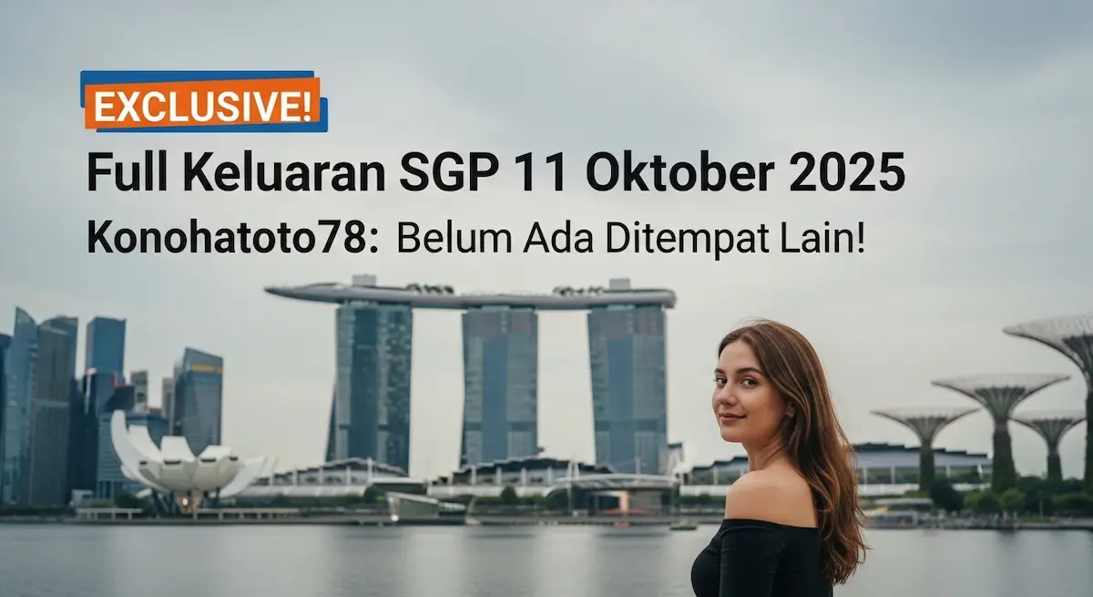 EXCLUSIVE! Full Keluaran SGP 11 Oktober 2025 Konohatoto78 Belum Ada Ditempat Lain! - keluaranterkini.com