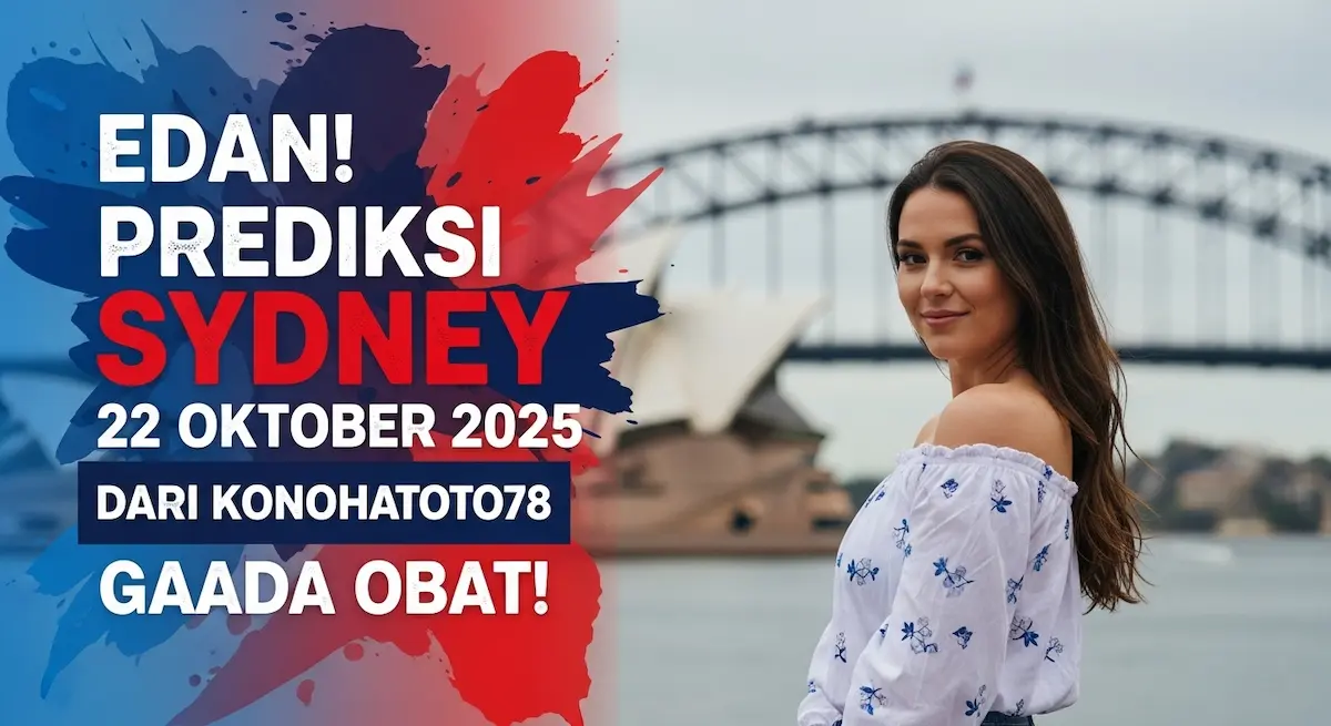 Edan! Prediksi Sydney 22 Oktober 2025 Dari Konohatoto78 Gaada Obat! - keluaranterkini.com