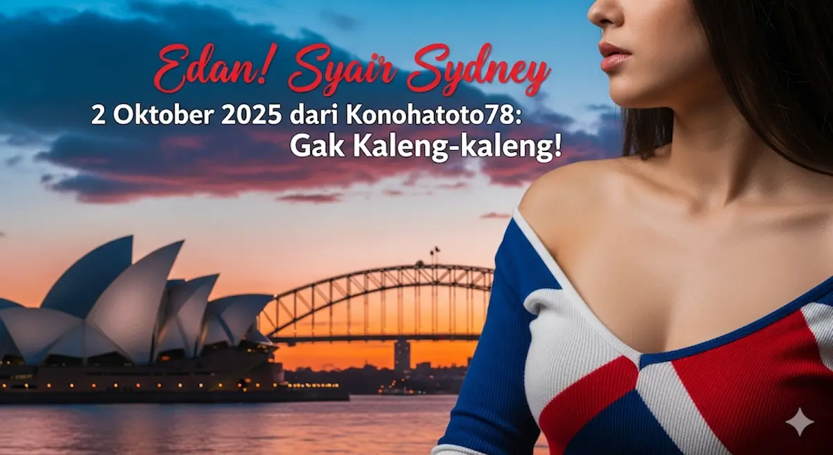 Edan! Syair Sydney 2 Oktober 2025 dari Konohatoto78 Gak Kaleng-kaleng! - keluaranterkini.com