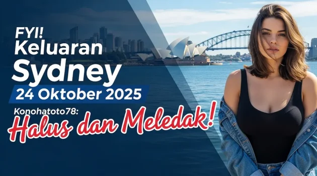 FYI! Keluaran Sydney 24 Oktober 2025 Konohatoto78 Halus dan Meledak! - keluaranterkini.com