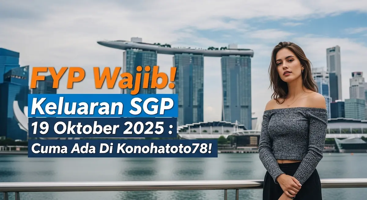 FYP Wajib! Keluaran SGP 19 Oktober 2025 Cuma Ada Di Konohatoto78! - keluaranterkini.com