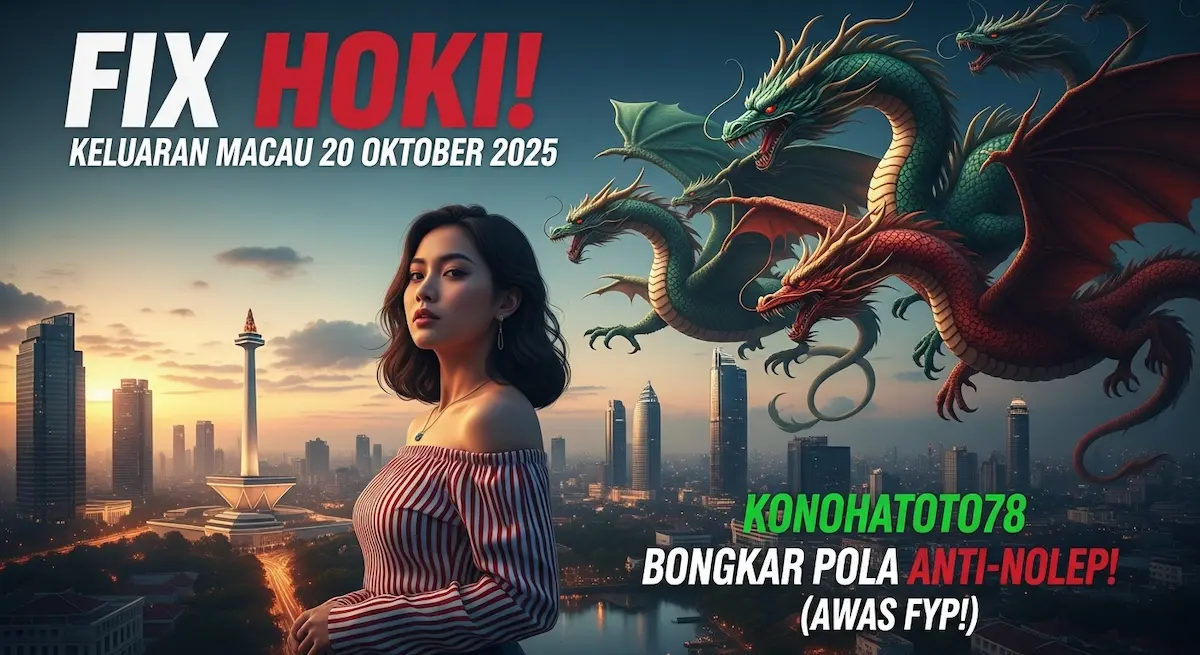 Fix Hoki! Keluaran Macau 20 Oktober 2025 Konohatoto78 Bongkar Pola Anti-Nolep! (Awas FYP!) - keluaranterkini.com