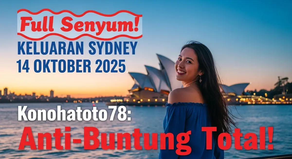 Full Senyum! Keluaran Sydney 14 Oktober 2025 Konohatoto78 Anti-Buntung Total! - keluaranterkini.com