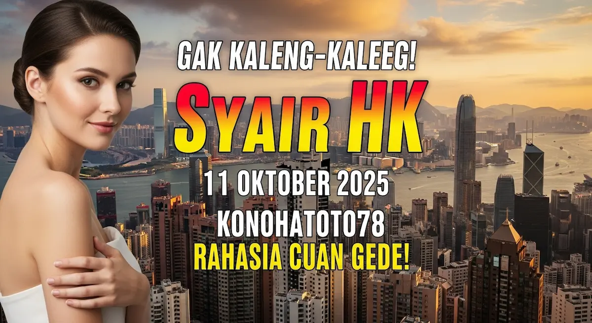 Gak Kaleng-Kaleng! Syair HK 11 Oktober 2025 Konohatoto78 Rahasia Cuan Gede! - keluaranterkini.com
