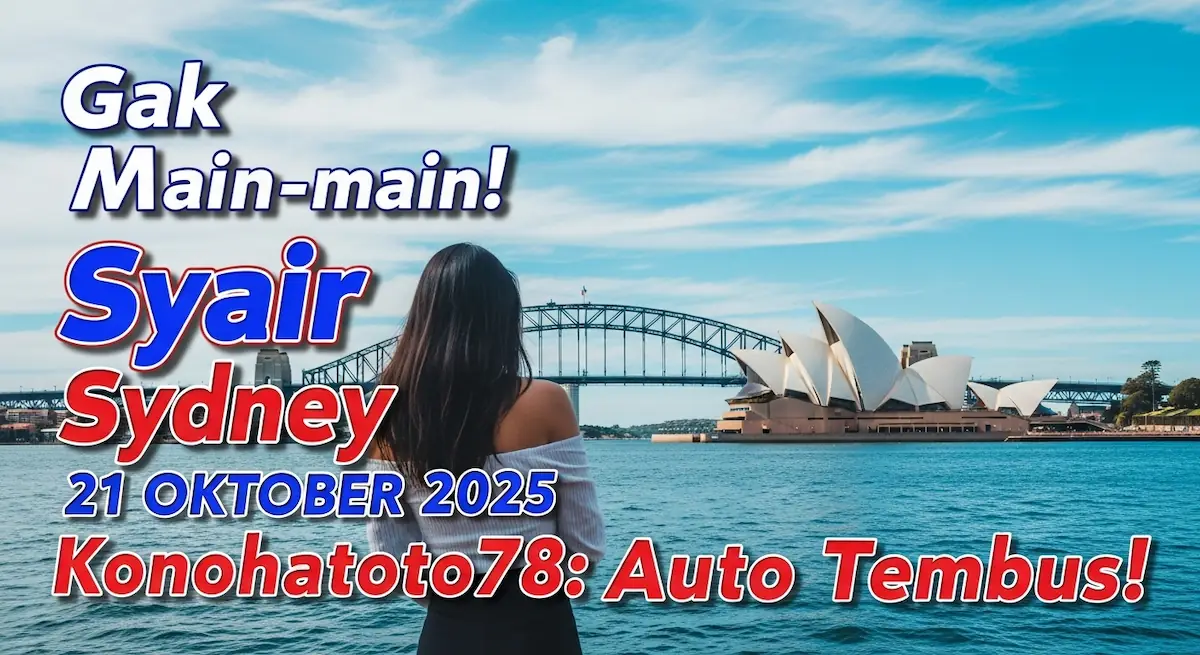Gak Main-main! Syair Sydney 21 Oktober 2025 Konohatoto78 Auto Tembus! - keluaranterkini.com