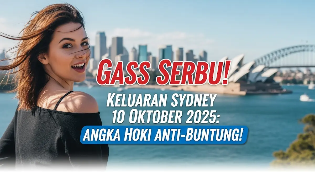 Gass Serbu! Keluaran Sydney 10 Oktober 2025 Angka Hoki Anti-Buntung! - keluaranterkini.com