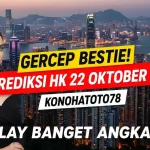 Gercep Bestie! Prediksi HK 22 Oktober 2025 Konohatoto78 Slay Banget Angkanya! - keluaranterkini.com