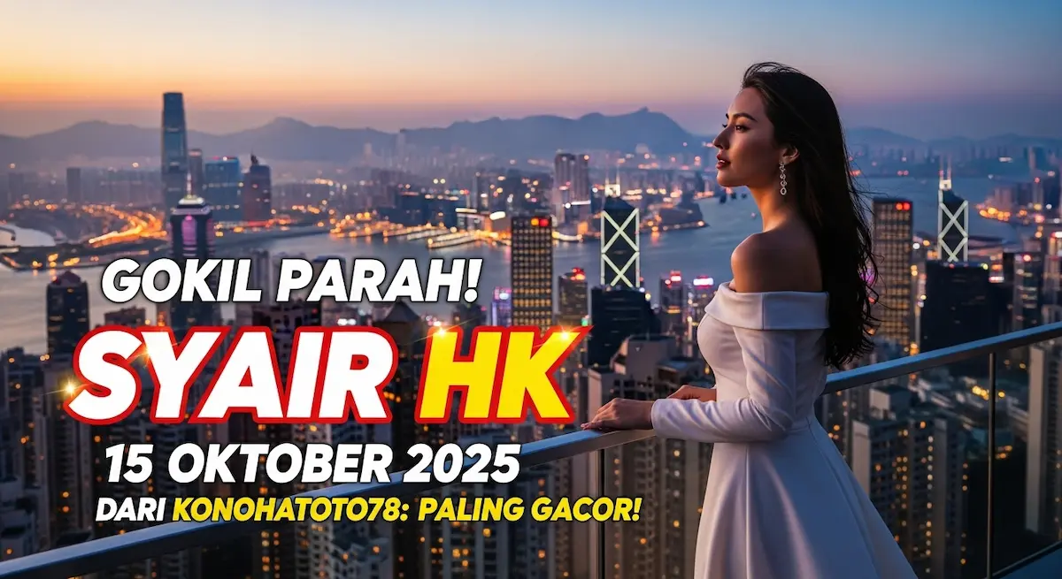 Gokil Parah! Syair HK 15 Oktober 2025 Dari Konohatoto78 Paling Gacor! - keluaranterkini.com